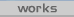 works